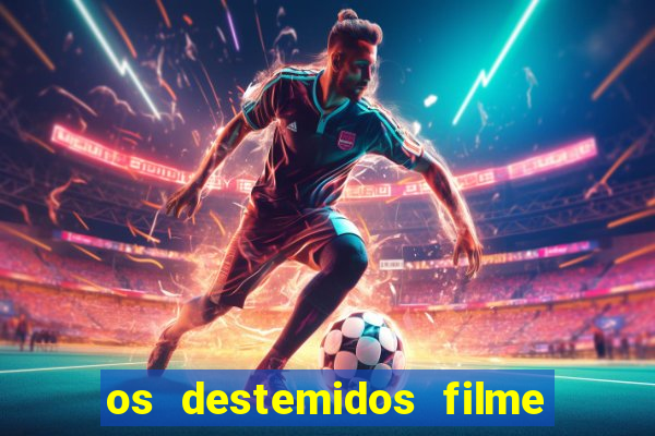 os destemidos filme completo dublado futebol